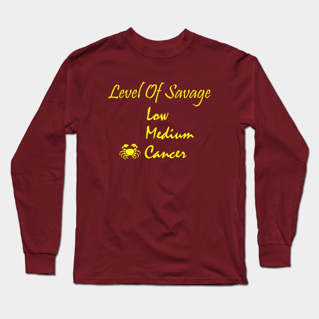 Level of savage low medium cancer, funny saying, gift idea Long Sleeve T-Shirt by Rubystor